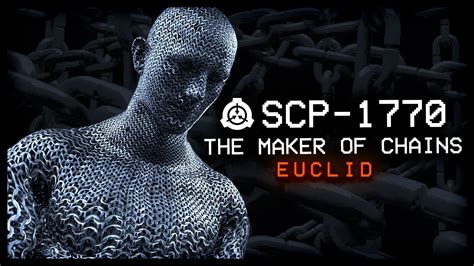 Scp 1770 │ The Maker Of Chains │ Euclid │ Self Replicating Scp Youtube