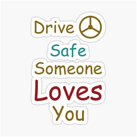 Drive Safe Someone Loves You Sticker For Sale By Fatehullah Redbubble