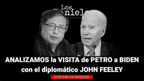 Analizamos La Visita De Petro A Biden Con El Diplom Tico John Feeley