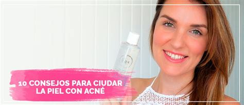 10 consejos para cuidar la piel con acné Consejos de salud belleza y