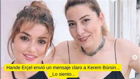 Hande Er El Envi Un Mensaje Claro A Kerem B Rsin Lo Siento