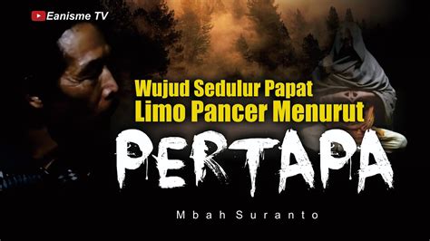 Wujud Sedulur Papat Limo Pancer Versi Pertapa Mbah Suranto Youtube