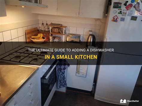 The Ultimate Guide To Adding A Dishwasher In A Small Kitchen | ShunShelter