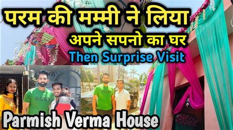 अब ले लिया अपने सपनो का घर Then Visit Parmishvermafilms House