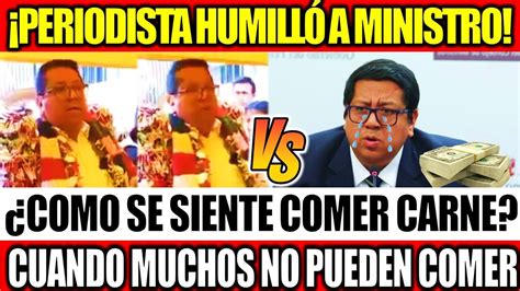 Valiente Periodista De Hu Nuco Humill A Ministro De Econom A Por La