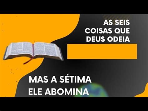 6 Coisas Que Deus Odeia E A 7 Ele Abomina - As 6 coisas que Deus odeia e a 7 Ele abomina - YouTube