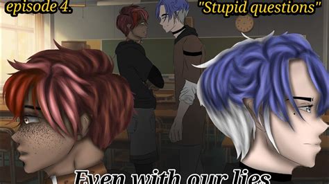 Even With Our Lies A Special Gay Gacha SeriesEp Stupid Questions