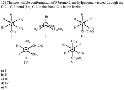 Solved The Most Stable Conformation Of Bromo Methylpentane