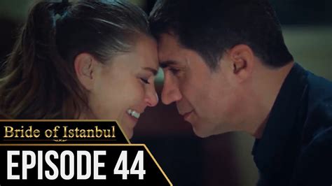 Bride Of Istanbul Episode 44 English Subtitles Istanbullu Gelin