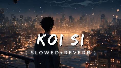 Vibe Of Koi Si Lofi Slowed Reverb Afsana Khan Arun Music