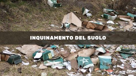 Inquinamento Del Suolo Cosa Si Intende Cause E Rimedi