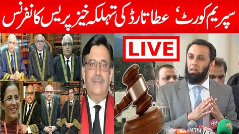 Live 🔴supreme Court Pmln Sapm Atta Tarar Press Conference Supreme