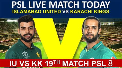 Islamabad United Vs Karachi Kings Th Match Iu Vs Kk Psl Live