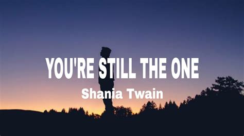 Shania Twain Youre Still The One Lyrics Youtube