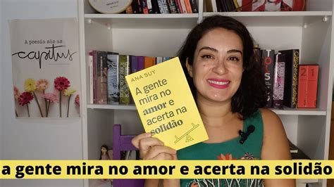 A Gente Mira No Amor E Acerta Na Solid O Ana Suy Youtube