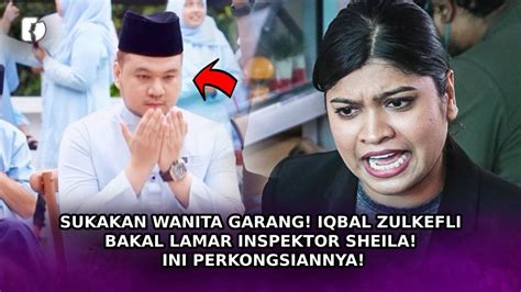 SUKAKAN Wanita Garang Iqbal Zulkefli Bakal Lamar Inspektor Sheila Ini