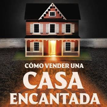 Rese A Express C Mo Vender Una Casa Encantada De Grady Hendrix Los