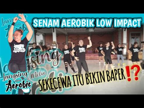 Senam Aerobik Low Impact Sekecewa Itu Bikin Baper With Langsing Milu