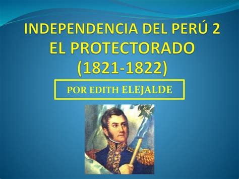 EL PROTECTORADO Y JOSÉ DE SAN MARTÍN PPT