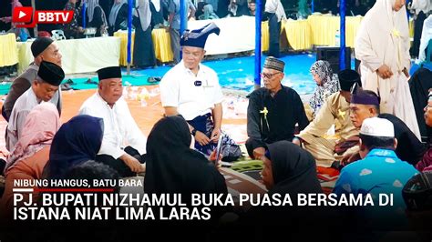 PJ BUPATI NIZHAMUL BUKA PUASA BERSAMA DI ISTANA NIAT LIMA LARAS YouTube