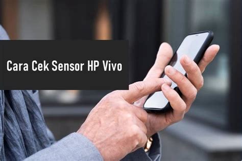 Cara Cek Sensor Hp Vivo Dengan Metode Yang Akurat Rancah Post