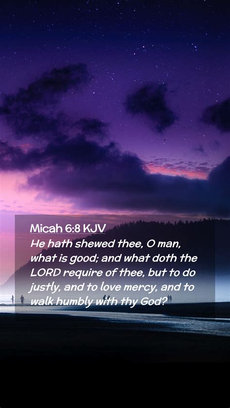 Micah 68 Kjv Mobile Phone Wallpaper He Hath Shewed Thee O Man What