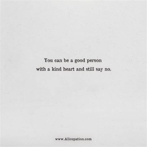 Quotes of the Day: You can be a good person with a kind heart and still say no | Allcupation ...