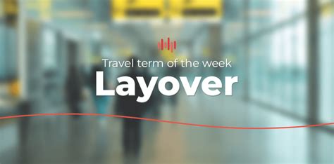 Layover - Travel term definitions – Ortharize