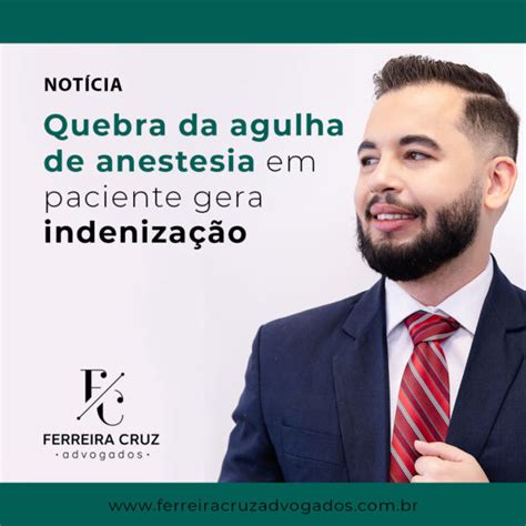 Quebra Da Agulha De Anestesia Em Paciente Gera Indeniza O