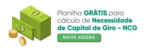 Necessidade De Capital De Giro Ncg Aprenda O Que E Como Calcular