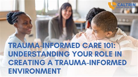 Trauma Informed Care Understanding Your Role In Creating A Trauma