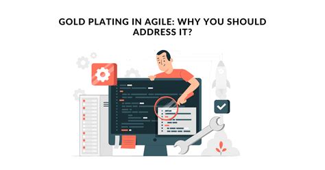 Gold Plating In Agile Why You Should Address It