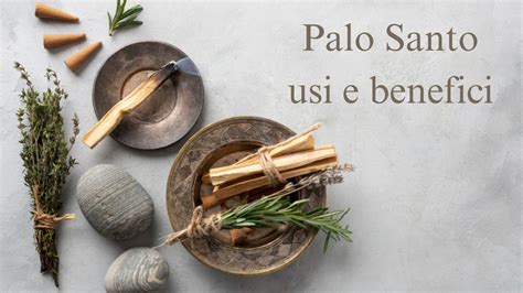 Cos Il Palo Santo Usi E Benefici