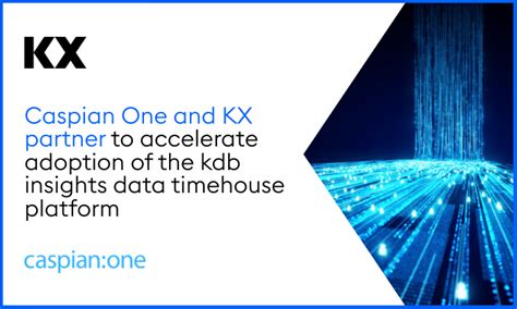 Caspian One And KX Partner To Accelerate Adoption Of The Kdb Insights