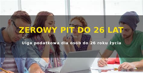 Zerowy Pit Ulga Dla Os B Do Roku Ycia Abetaxes