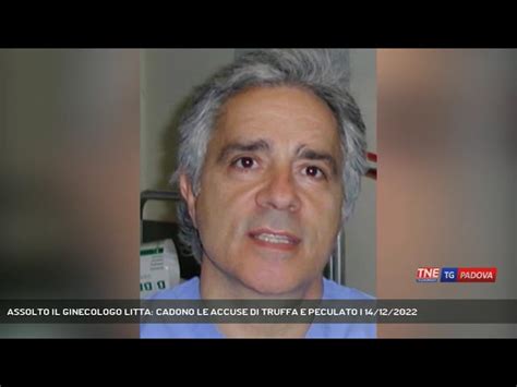 PADOVA ASSOLTO IL GINECOLOGO LITTA CADONO LE ACCUSE DI TRUFFA E