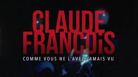 Film Claude Fran Ois Comme Vous Ne Lavez Jamais Vu Str