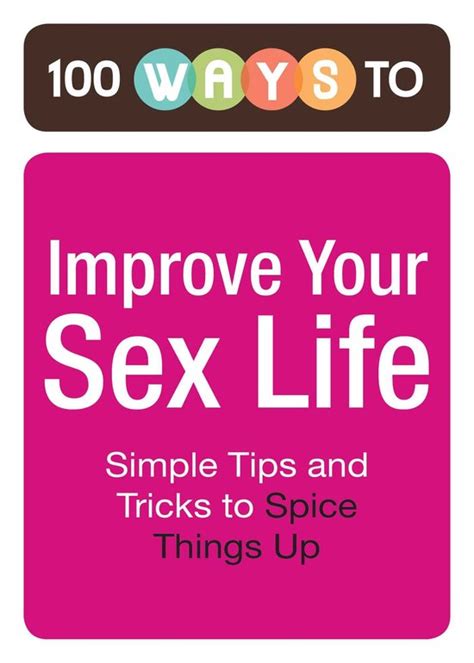 100 Ways To Improve Your Sex Life Ebook Editors Of Adams Media