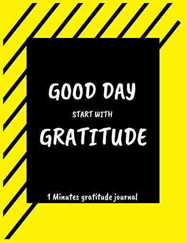 Good Day Start With Gratitude Minute Gratitude Journal A Week