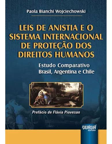 Livro Leis De Anistia E O Sistema Internacional De Prote O Dos