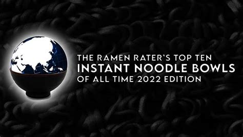 The Ramen Raters Top Ten Instant Noodle Bowls Of All Time 2022 Edition