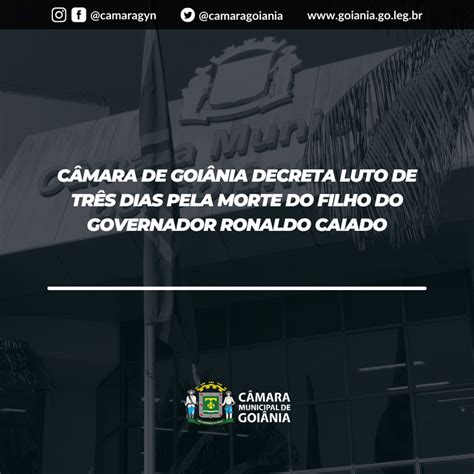 C Mara De Goi Nia Decreta Luto De Tr S Dias Pela Morte Do Filho Do