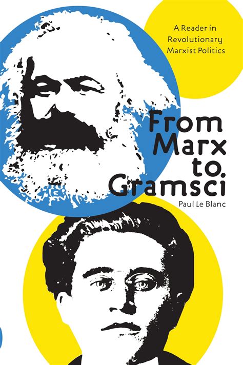 From Marx To Gramsci A Reader In Revolutionary Marxist Politics Le Blanc Paul 9781608466238