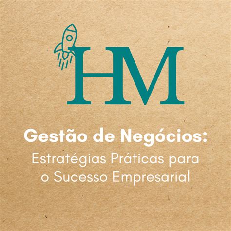 Gestão De Negócios Estratégias Práticas Para O Sucesso Empresarial