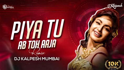 PIYA TU AB TO AAJA Remix DJ Kalpesh Mumbai Monika O My Darling Dj