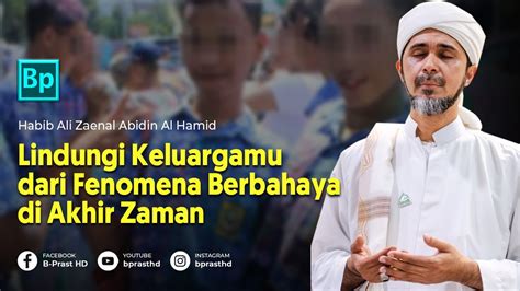 Fenomena Trend Dan Berbahaya Di Akhir Zaman Habib Ali Zaenal Abidin