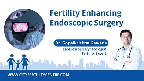 Fertility Enhancing Endoscopic Surgery By Dr Gopalkrishna Gawade