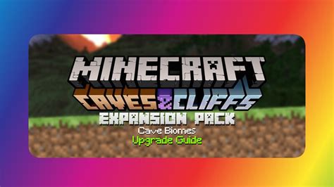 Caves Cliffs Expansion Pack Cave Biomes Upgrade Guide