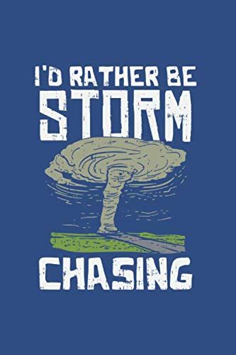 Storm Chasing Id Rather Be Storm Chasing Notebook Compact 6 X 9