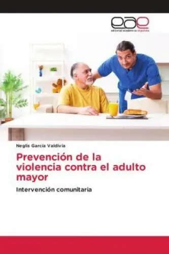 PrevenciÓn De La Violencia Contra El Adulto Mayor Intervención